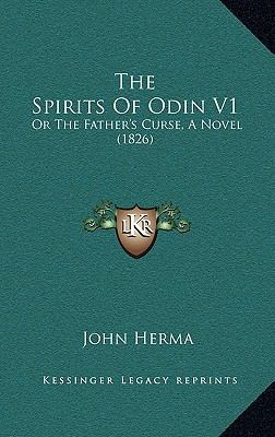 The Spirits Of Odin V1: Or The Father's Curse, ... 116721174X Book Cover