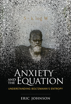 Anxiety and the Equation: Understanding Boltzma... 0262038617 Book Cover