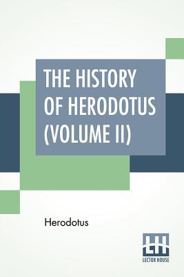 The History Of Herodotus (Volume II): Translate... 9353363616 Book Cover