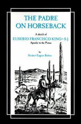 The Padre on Horseback: A Sketch of Eusebio Fra... 0829400044 Book Cover