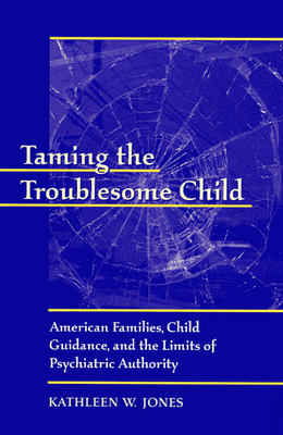 Taming the Troublesome Child P 0674007921 Book Cover