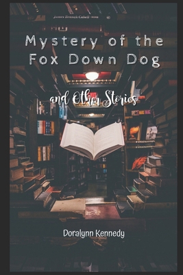 Mystery of the Fox Down Dog: And other stories B0BKS93RPZ Book Cover