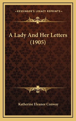 A Lady And Her Letters (1905) 1169099831 Book Cover