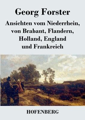 Ansichten vom Niederrhein, von Brabant, Flander... [German] 3843030677 Book Cover