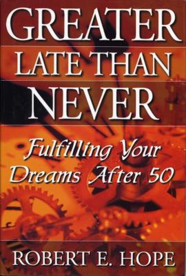 Greater Late Than Never 1563524708 Book Cover