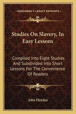 Studies On Slavery, In Easy Lessons: Compiled I... 1163803308 Book Cover