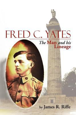 Fred C. Yates: The Man and His Lineage 1477115072 Book Cover