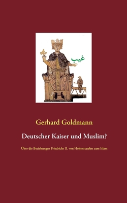 Deutscher Kaiser und Muslim?: Über die Beziehun... [German] 3749406316 Book Cover