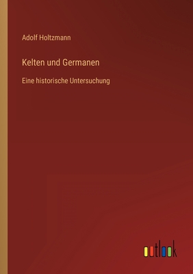 Kelten und Germanen: Eine historische Untersuchung [German] 3368466429 Book Cover