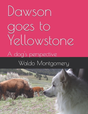Dawson goes to Yellowstone 0982364334 Book Cover