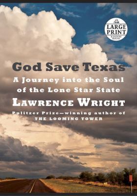 God Save Texas: A Journey Into the Soul of the ... [Large Print] 0525589546 Book Cover