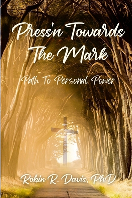 Press'n Towards The Mark: Path To Personal Power 1257715593 Book Cover