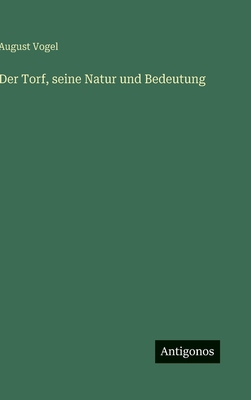 Der Torf, seine Natur und Bedeutung [German] 3563886946 Book Cover
