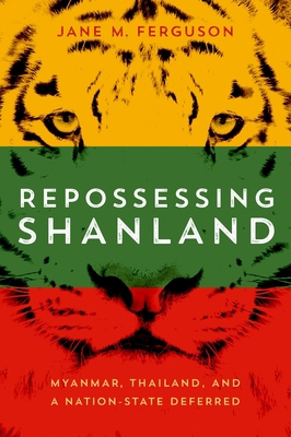 Repossessing Shanland: Myanmar, Thailand, and a... 0299333043 Book Cover