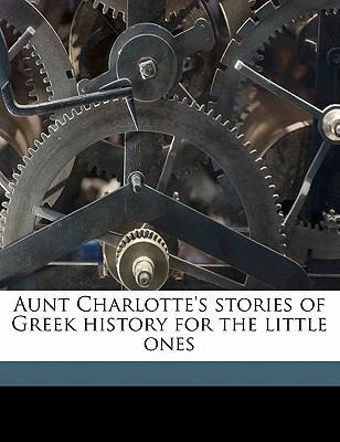 Aunt Charlotte's Stories of Greek History for t... 1177791064 Book Cover