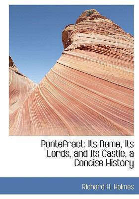 Pontefract: Its Name, Its Lords, and Its Castle... [Large Print] 0554425173 Book Cover