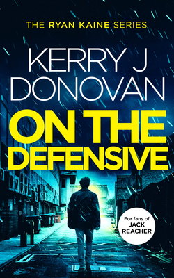 On the Defensive: Book 3 in the Ryan Kaine Series 1036701654 Book Cover