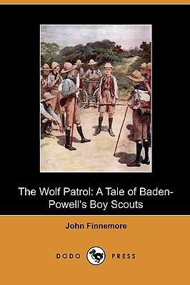 The Wolf Patrol: A Tale of Baden-Powell's Boy S... 1409992241 Book Cover