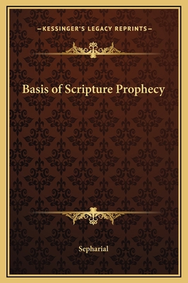 Basis of Scripture Prophecy 1169237215 Book Cover