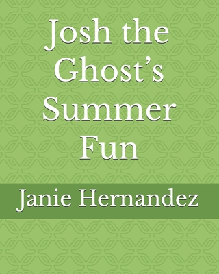 Josh the Ghost's Summer Fun B0H73KGMW3 Book Cover