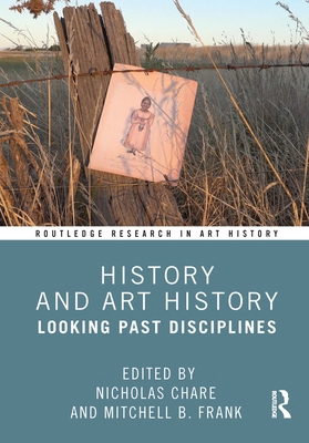 History and Art History: Looking Past Disciplines 0367256010 Book Cover