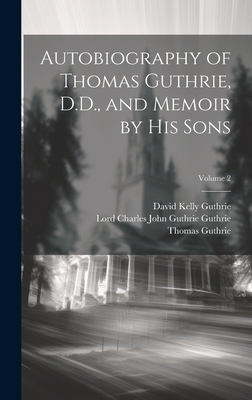 Autobiography of Thomas Guthrie, D.D., and Memo... 1020305746 Book Cover