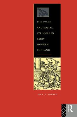 The Stage and Social Struggle in Early Modern E... 0415042585 Book Cover
