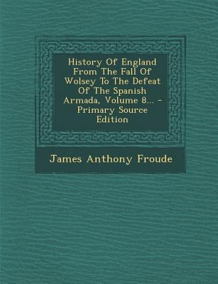 History of England from the Fall of Wolsey to t... 1293123080 Book Cover