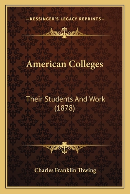 American Colleges: Their Students And Work (1878) 116456417X Book Cover