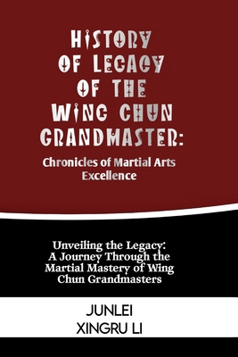 History of Legacy of the Wing Chun Grandmaster:...            Book Cover