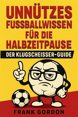 Unnützes Fußballwissen für die Halbzeitpause: D... [German] B0FDG75Y6Y Book Cover