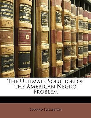 The Ultimate Solution of the American Negro Pro... 1147696497 Book Cover