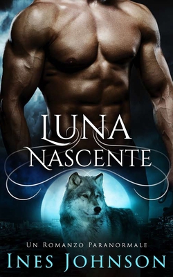 Luna Nascente: Un Romanzo Paranormale [Italian] 8835427819 Book Cover