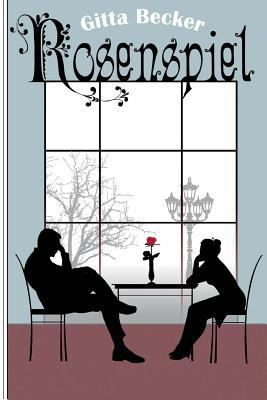 Rosenspiel: Roman [German] 1500529869 Book Cover