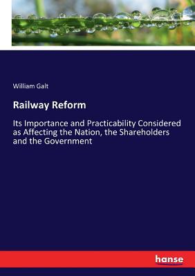Railway Reform: Its Importance and Practicabili... 3337297390 Book Cover