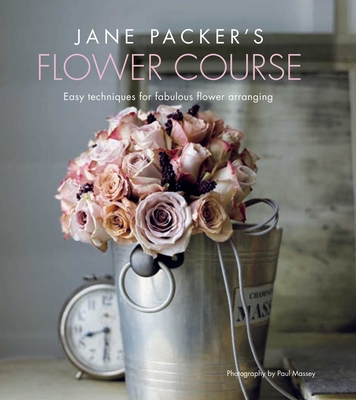 Jane Packer's Flower Course: Easy Techniques fo... 1849757585 Book Cover