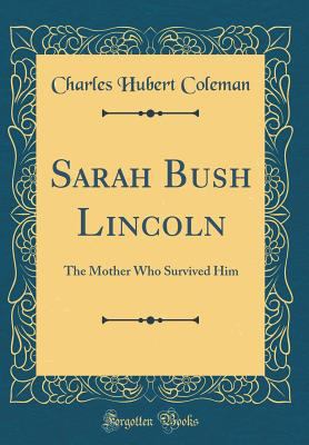 Sarah Bush Lincoln: The Mother Who Survived Him... 0331105934 Book Cover