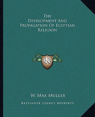 The Development And Propagation Of Egyptian Rel... 1162882131 Book Cover