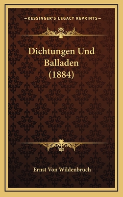 Dichtungen Und Balladen (1884) [German] 1168501490 Book Cover