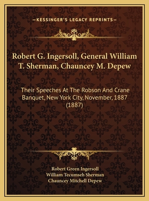 Robert G. Ingersoll, General William T. Sherman... 1169409105 Book Cover