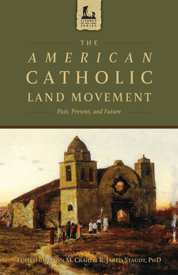 The American Catholic Land Movement: Past, Pres... 1505134129 Book Cover