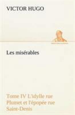 Les misérables Tome IV L'idylle rue Plumet et l... [French] 3849135411 Book Cover