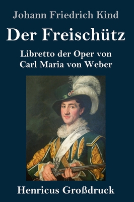 Der Freischütz (Großdruck): Libretto der Oper v... [German] 3847844059 Book Cover