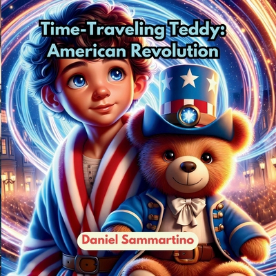 Time-Traveling Teddy: American Revolution B0DJFKDP9J Book Cover