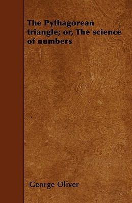 The Pythagorean triangle; or, The science of nu... 144556145X Book Cover