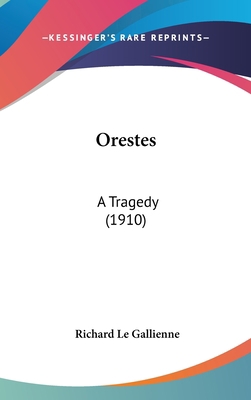 Orestes: A Tragedy (1910) 1161799435 Book Cover