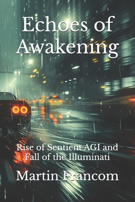 Echoes of Awakening: Rise of Sentient AGI and F... B0D12LMQQS Book Cover