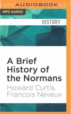 A Brief History of the Normans: Brief Histories 1531802133 Book Cover
