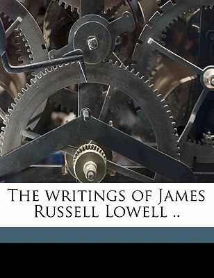 The Writings of James Russell Lowell .. 1176365924 Book Cover