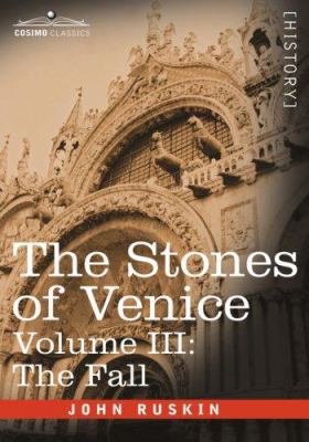 The Stones of Venice, Volume III: The Fall 160206704X Book Cover